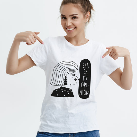 Polera "Esa es tu opinión"